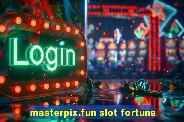 masterpix.fun slot fortune